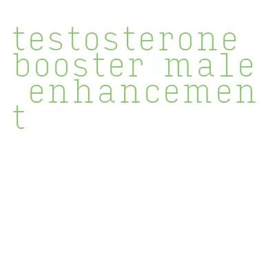 testosterone booster male enhancement