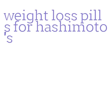 weight loss pills for hashimoto's