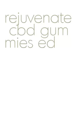 rejuvenate cbd gummies ed