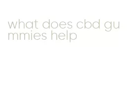 what does cbd gummies help