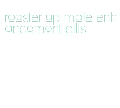 rooster up male enhancement pills