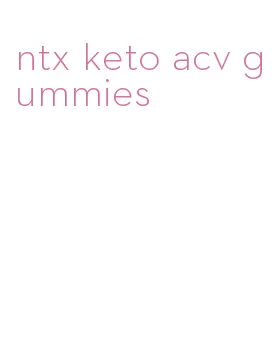ntx keto acv gummies