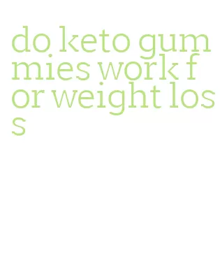 do keto gummies work for weight loss