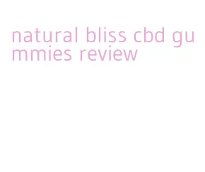 natural bliss cbd gummies review
