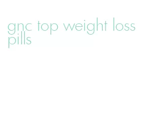 gnc top weight loss pills