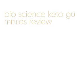 bio science keto gummies review