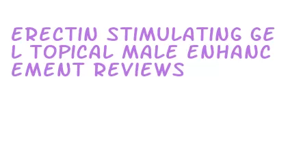 erectin stimulating gel topical male enhancement reviews