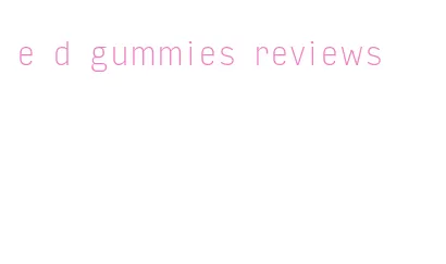 e d gummies reviews