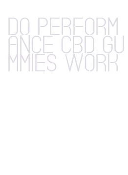 do performance cbd gummies work
