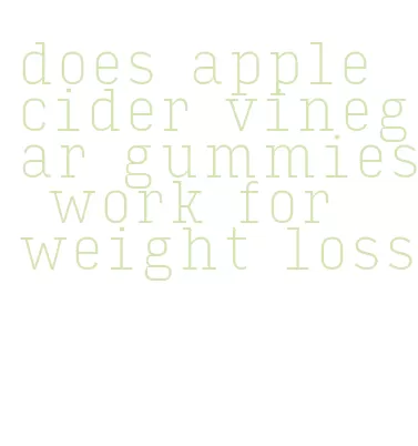 does apple cider vinegar gummies work for weight loss