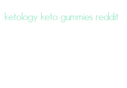 ketology keto gummies reddit