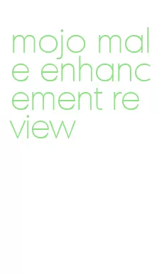 mojo male enhancement review