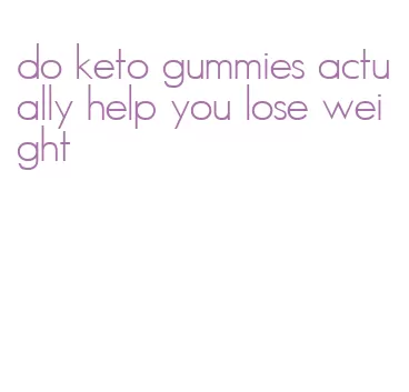 do keto gummies actually help you lose weight