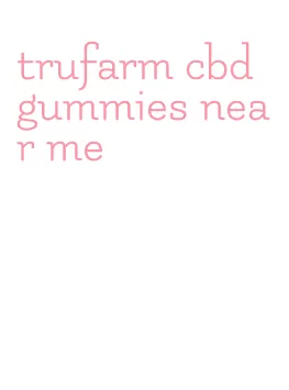 trufarm cbd gummies near me