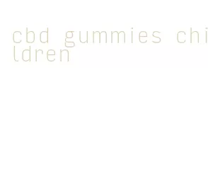 cbd gummies children