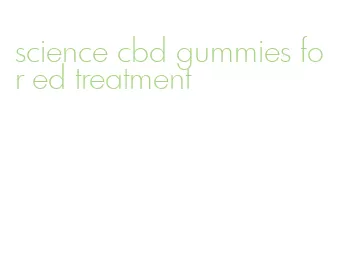 science cbd gummies for ed treatment