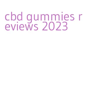 cbd gummies reviews 2023