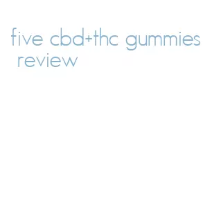 five cbd+thc gummies review