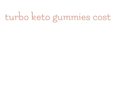 turbo keto gummies cost