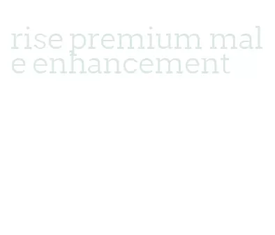 rise premium male enhancement