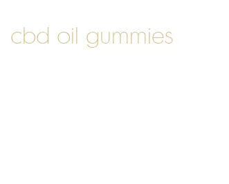 cbd oil gummies