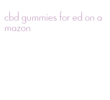 cbd gummies for ed on amazon