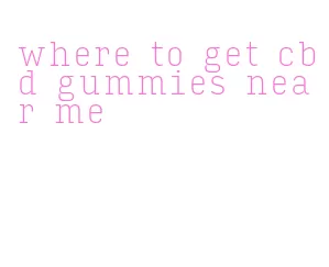 where to get cbd gummies near me