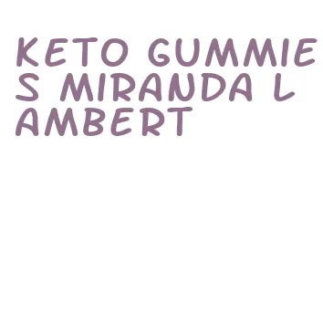keto gummies miranda lambert