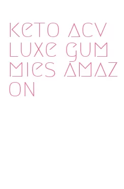 keto acv luxe gummies amazon