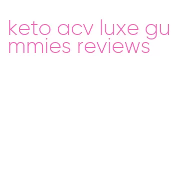 keto acv luxe gummies reviews
