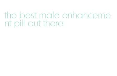 the best male enhancement pill out there
