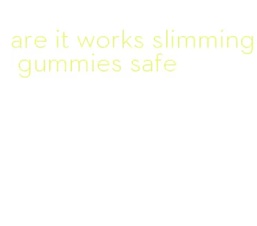 are it works slimming gummies safe