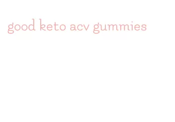 good keto acv gummies