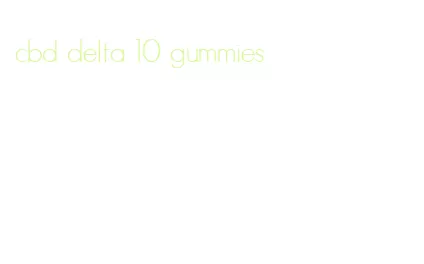 cbd delta 10 gummies