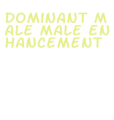 dominant male male enhancement