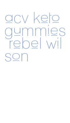 acv keto gummies rebel wilson