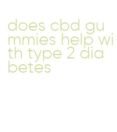 does cbd gummies help with type 2 diabetes