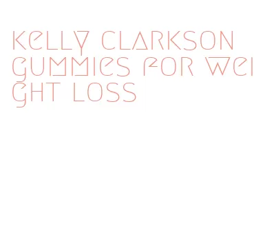 kelly clarkson gummies for weight loss