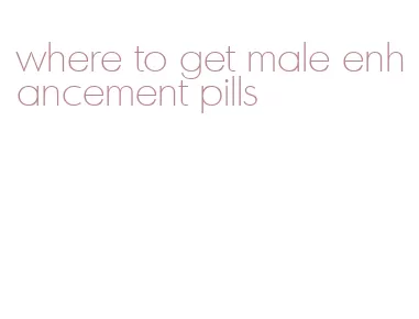 where to get male enhancement pills