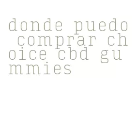 donde puedo comprar choice cbd gummies