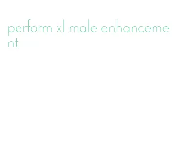 perform xl male enhancement
