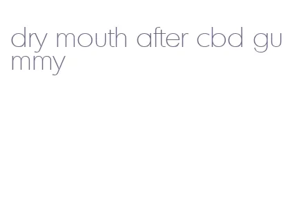 dry mouth after cbd gummy