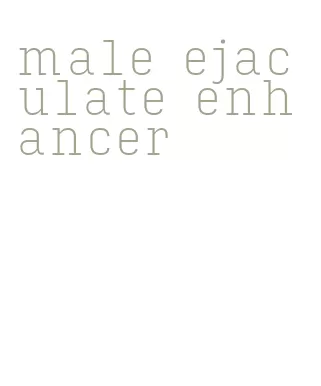 male ejaculate enhancer