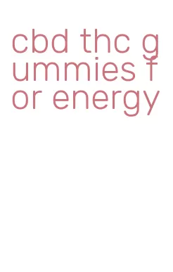 cbd thc gummies for energy