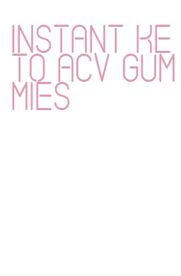 instant keto acv gummies