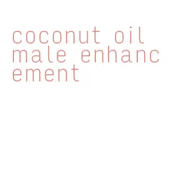 coconut oil male enhancement