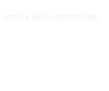 emily keto gummies