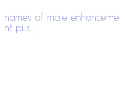 names of male enhancement pills