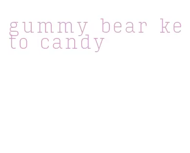 gummy bear keto candy