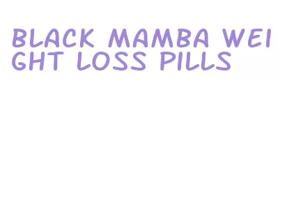 black mamba weight loss pills